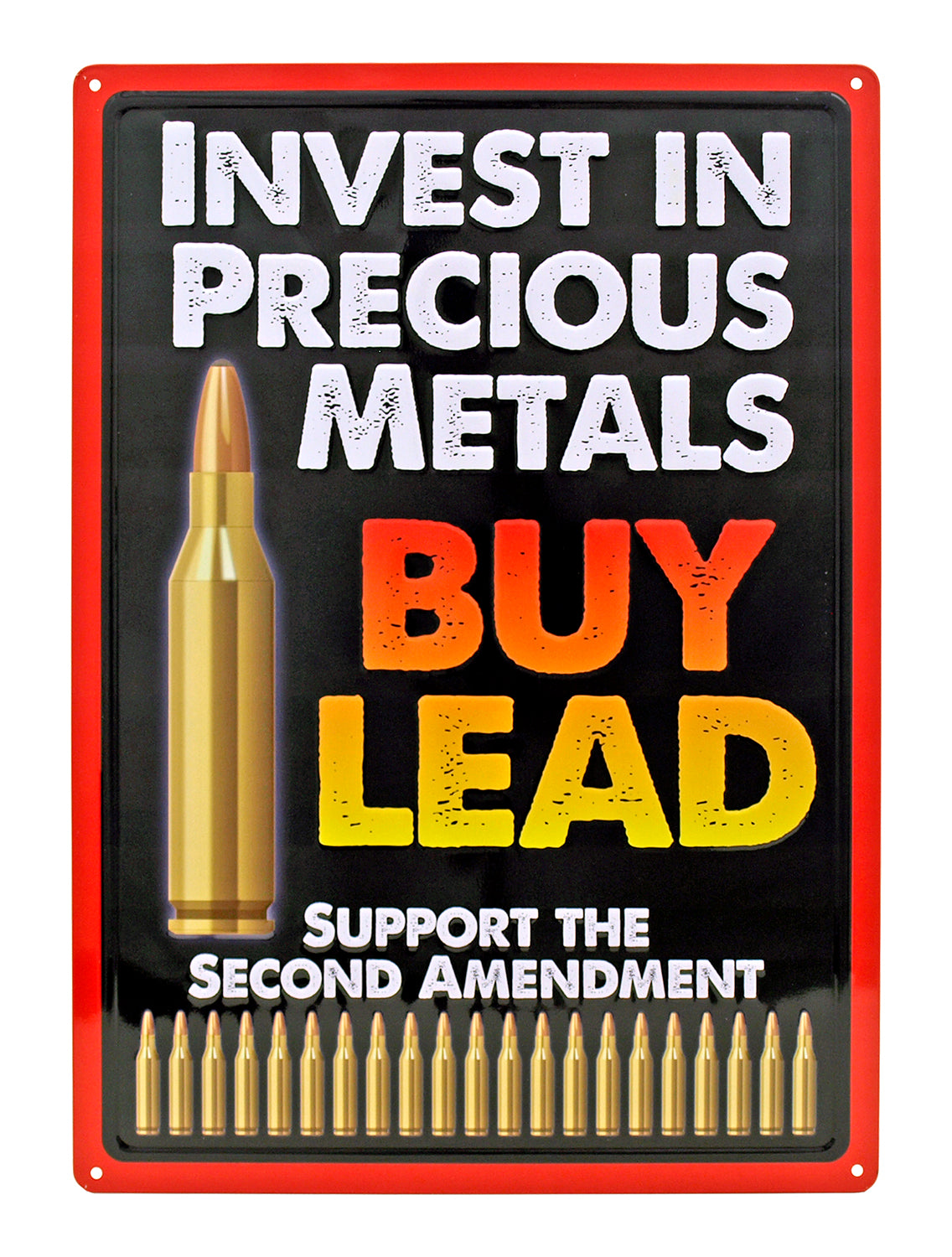 Invest in Precious Metals Buy Lead Bullet Metal Tin Sign