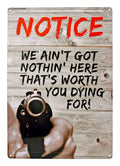 Nothing Here Worth Dying For Metal Sign
