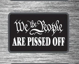 We The People Are Pissed Off Tactical Patch - 2x3 Inches